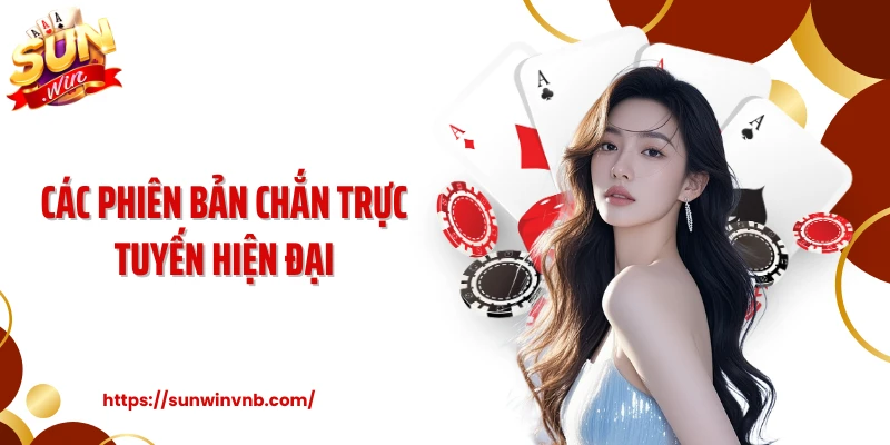 Các phiên bản chắn trực tuyến hiện đại