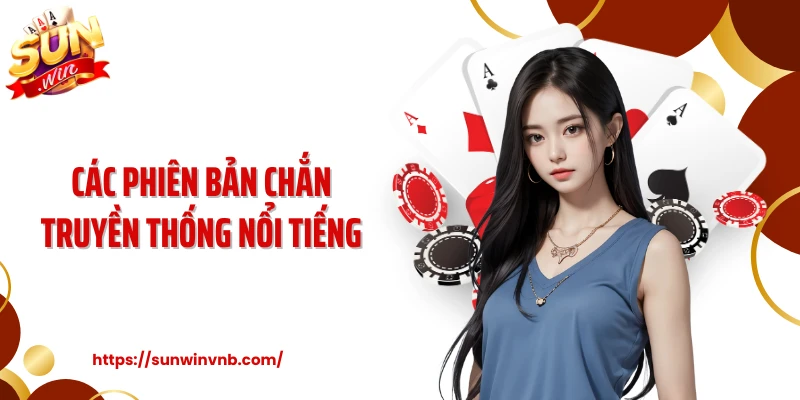 Các phiên bản chắn truyền thống nổi tiếng