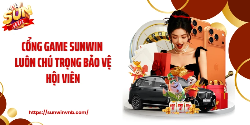 Cổng game SUNWIN luôn chú trọng bảo vệ hội viên