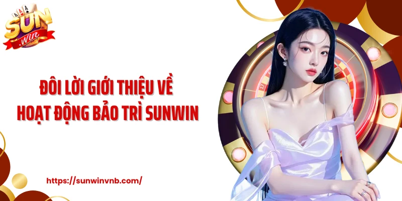 Đôi lời giới thiệu về hoạt động bảo trì Sunwin