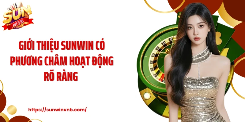 Giới thiệu Sunwin có phương châm hoạt động rõ ràng 