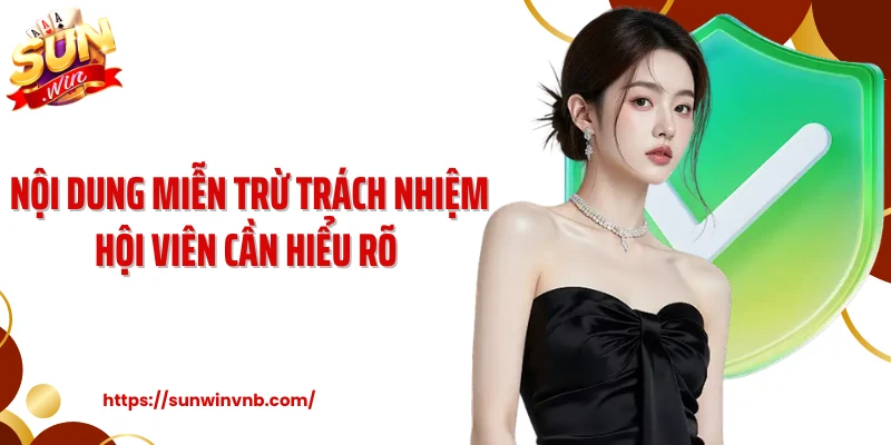 Nội dung miễn trừ trách nhiệm hội viên cần hiểu rõ 