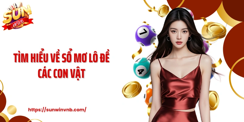 Tìm hiểu về sổ mơ lô đề các con vật