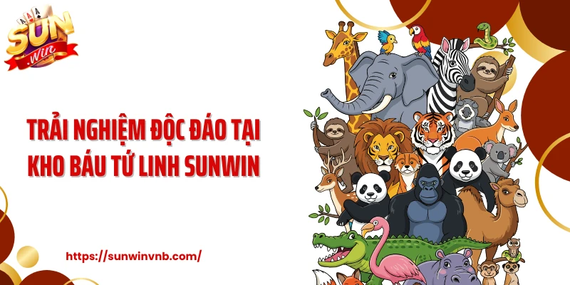 Trải nghiệm độc đáo tại kho báu tứ linh SUNWIN